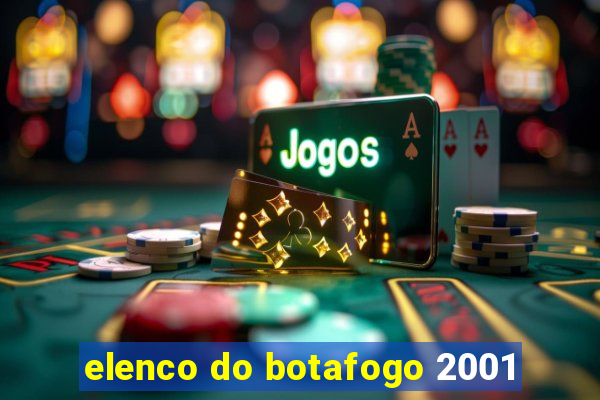 elenco do botafogo 2001